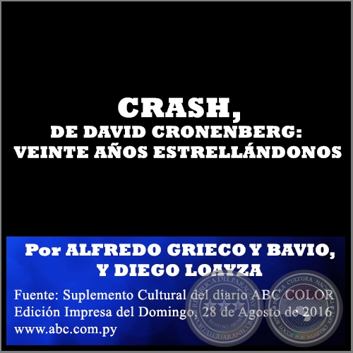 CRASH, DE DAVID CRONENBERG: VEINTE AOS ESTRELLNDONOS - Por ALFREDO GRIECO Y BAVIO Y DIEGO LOAYZA - Domingo, 28 de Agosto de 2016